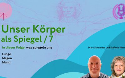 Unser Körper als Spiegel Teil 7